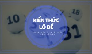 Dàn đề Chẵn Lẻ – Lẻ Chẵn – Chẵn Chẵn – Lẻ Lẻ