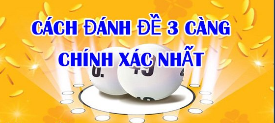 Cách bắt lô đề 3 càng Cách bắt lô đề 3 càng